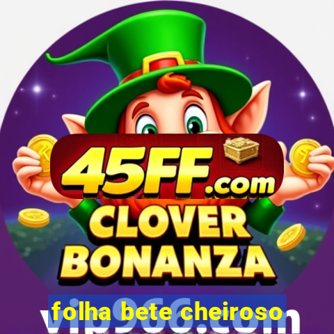 folha bete cheiroso